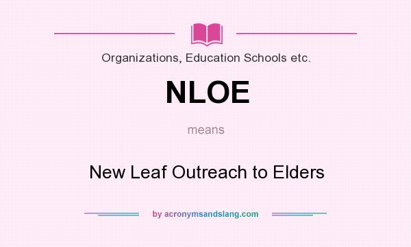 What does NLOE mean? It stands for New Leaf Outreach to Elders