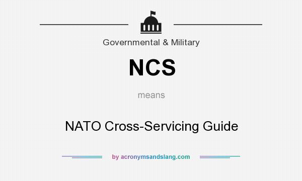 What does NCS mean? It stands for NATO Cross-Servicing Guide