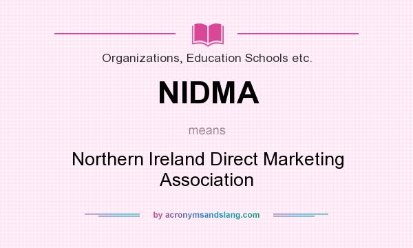 What does NIDMA mean? It stands for Northern Ireland Direct Marketing Association