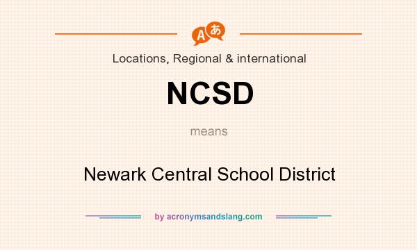 What does NCSD mean? It stands for Newark Central School District