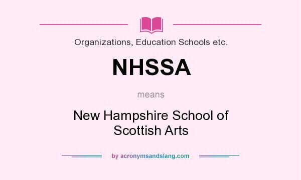 What does NHSSA mean? It stands for New Hampshire School of Scottish Arts