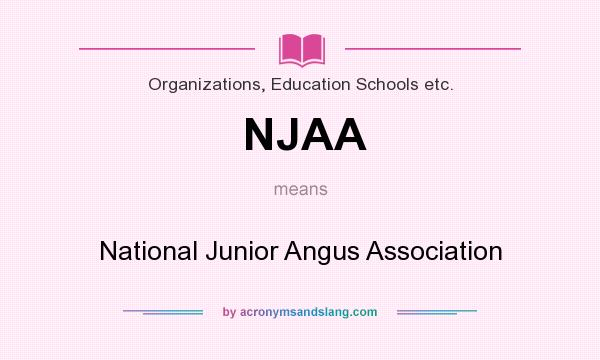 What does NJAA mean? It stands for National Junior Angus Association