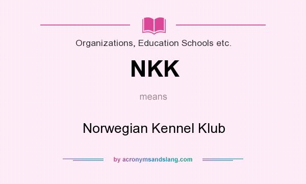 What does NKK mean? It stands for Norwegian Kennel Klub