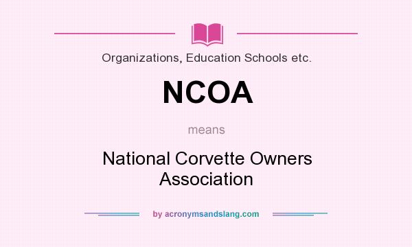 What does NCOA mean? It stands for National Corvette Owners Association