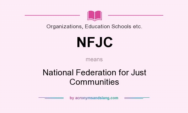 What does NFJC mean? It stands for National Federation for Just Communities