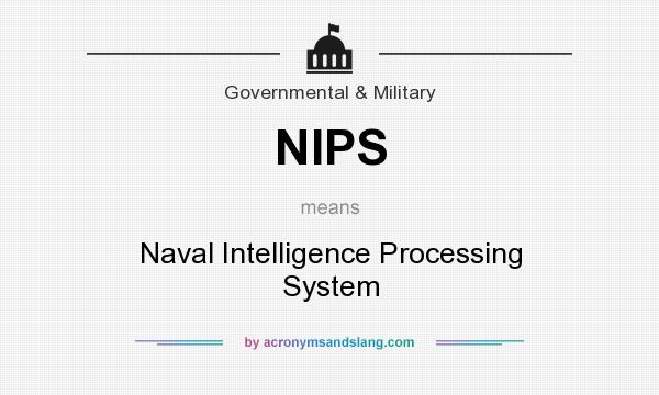 What does NIPS mean? It stands for Naval Intelligence Processing System