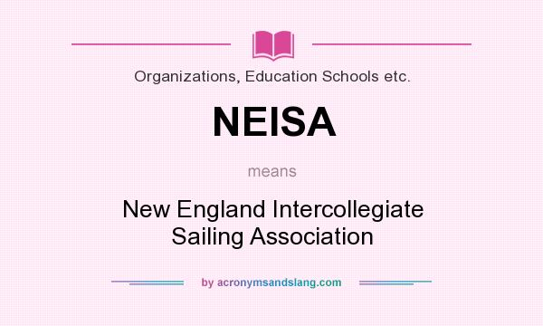 What does NEISA mean? It stands for New England Intercollegiate Sailing Association