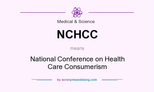 What does NCHCC mean? It stands for National Conference on Health Care Consumerism
