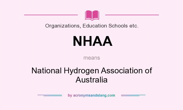 What does NHAA mean? It stands for National Hydrogen Association of Australia