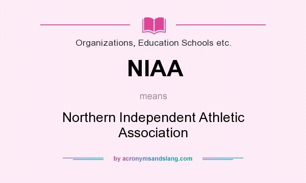 What does NIAA mean? It stands for Northern Independent Athletic Association