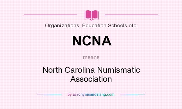 What does NCNA mean? It stands for North Carolina Numismatic Association