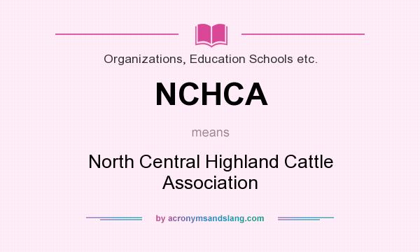What does NCHCA mean? It stands for North Central Highland Cattle Association