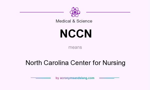 What does NCCN mean? It stands for North Carolina Center for Nursing