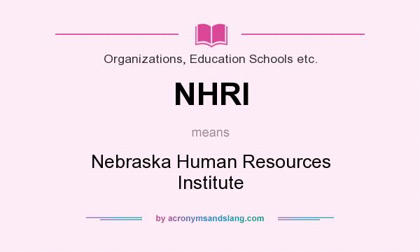What does NHRI mean? It stands for Nebraska Human Resources Institute