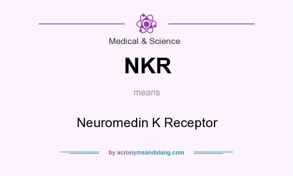 What does NKR mean? It stands for Neuromedin K Receptor