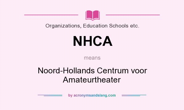 What does NHCA mean? It stands for Noord-Hollands Centrum voor Amateurtheater