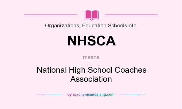 What does NHSCA mean? It stands for National High School Coaches Association