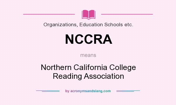 What does NCCRA mean? It stands for Northern California College Reading Association