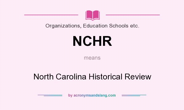 What does NCHR mean? It stands for North Carolina Historical Review