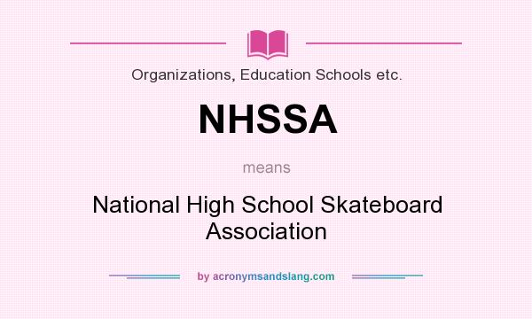 What does NHSSA mean? It stands for National High School Skateboard Association