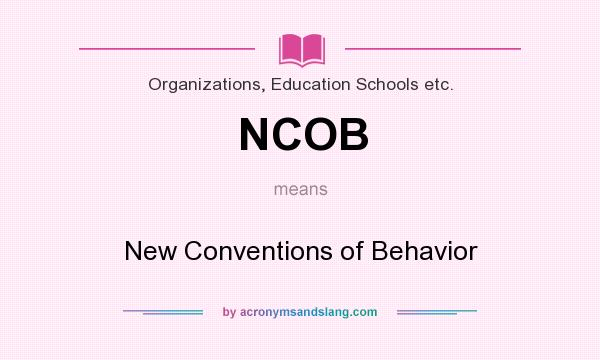 What does NCOB mean? It stands for New Conventions of Behavior
