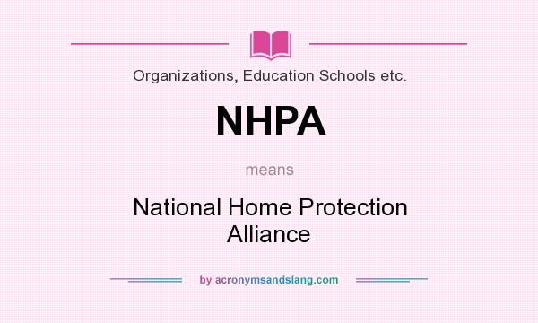 What does NHPA mean? It stands for National Home Protection Alliance