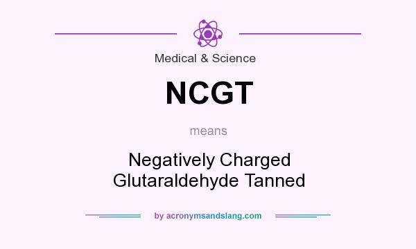 What does NCGT mean? It stands for Negatively Charged Glutaraldehyde Tanned