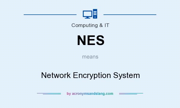 What does NES mean? It stands for Network Encryption System