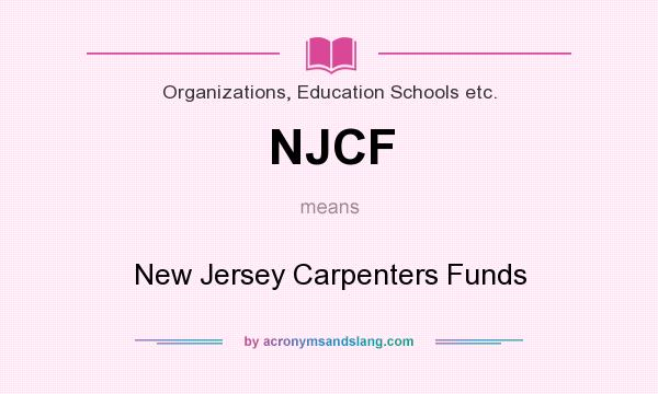 What does NJCF mean? It stands for New Jersey Carpenters Funds