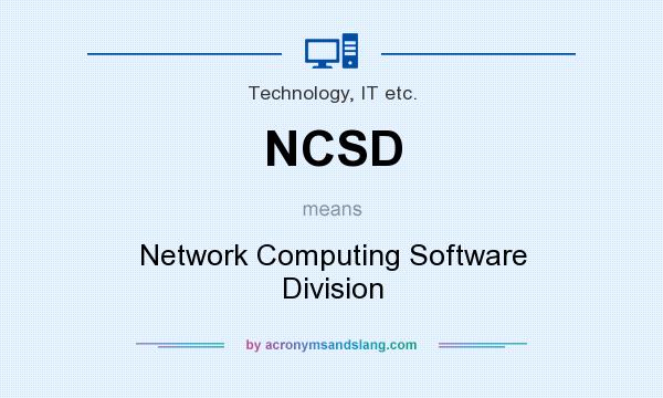 What does NCSD mean? It stands for Network Computing Software Division