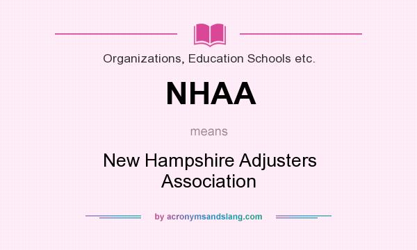 What does NHAA mean? It stands for New Hampshire Adjusters Association