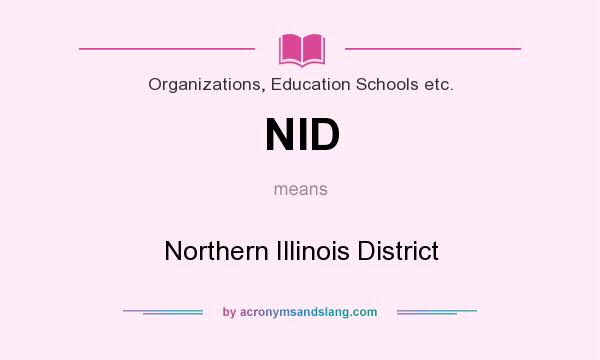 What does NID mean? It stands for Northern Illinois District