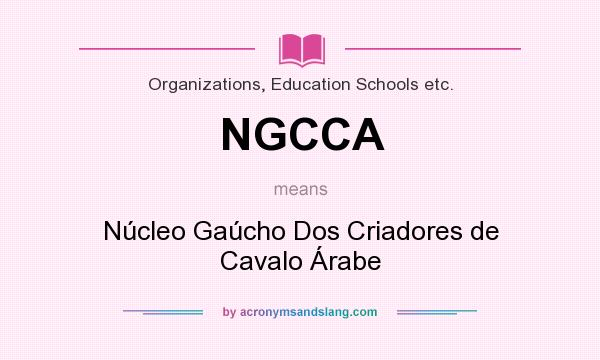 What does NGCCA mean? It stands for Núcleo Gaúcho Dos Criadores de Cavalo Árabe