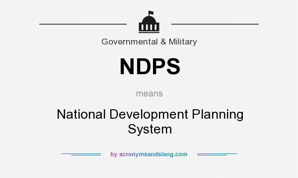 What does NDPS mean? It stands for National Development Planning System
