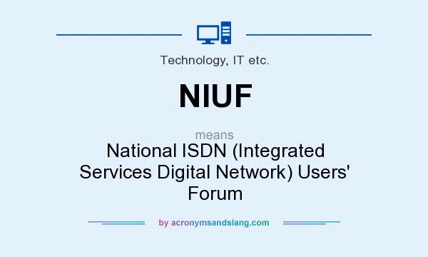 What does NIUF mean? It stands for National ISDN (Integrated Services Digital Network) Users` Forum