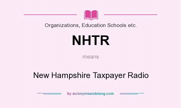 What does NHTR mean? It stands for New Hampshire Taxpayer Radio