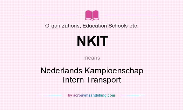 What does NKIT mean? It stands for Nederlands Kampioenschap Intern Transport