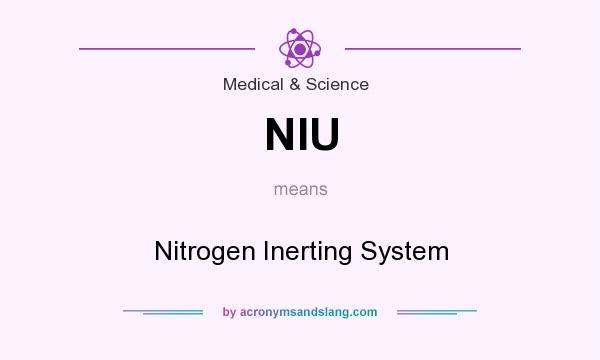 What does NIU mean? It stands for Nitrogen Inerting System