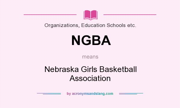 What does NGBA mean? It stands for Nebraska Girls Basketball Association