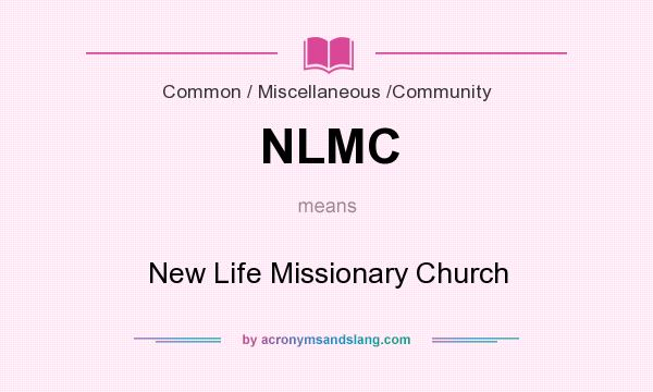 What does NLMC mean? It stands for New Life Missionary Church