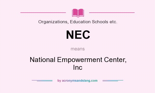 What does NEC mean? It stands for National Empowerment Center, Inc