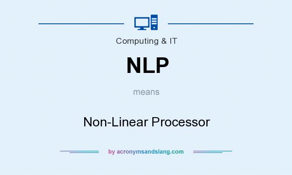 What does NLP mean? It stands for Non-Linear Processor