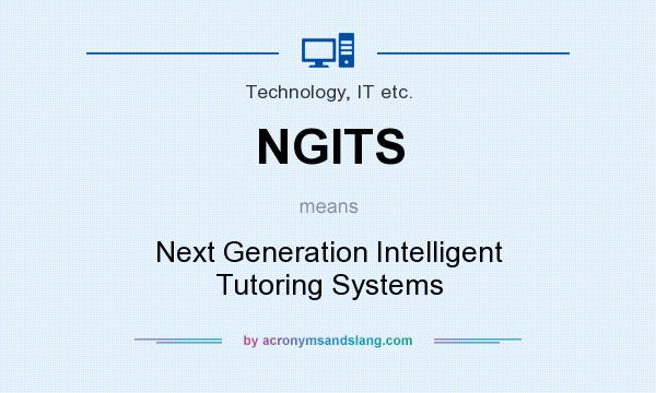 What does NGITS mean? It stands for Next Generation Intelligent Tutoring Systems