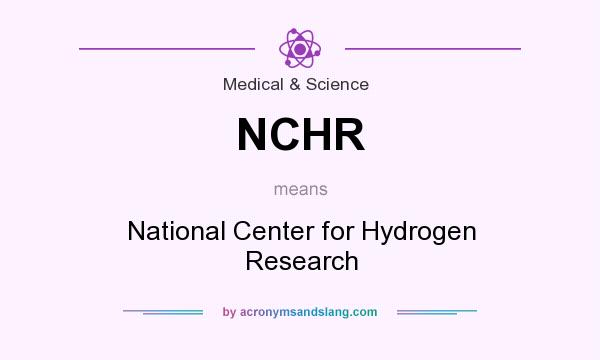 What does NCHR mean? It stands for National Center for Hydrogen Research