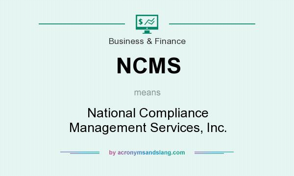 What does NCMS mean? It stands for National Compliance Management Services, Inc.