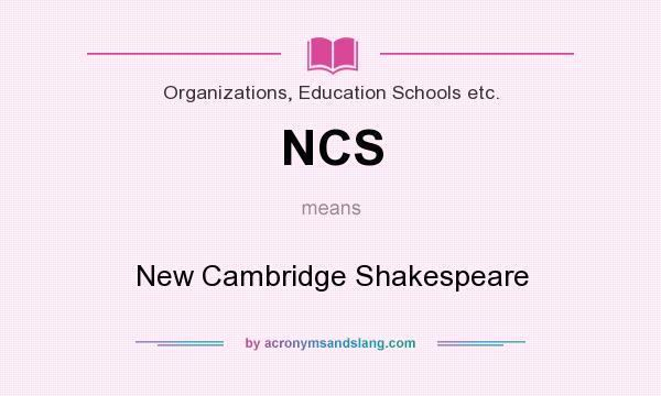 What does NCS mean? It stands for New Cambridge Shakespeare