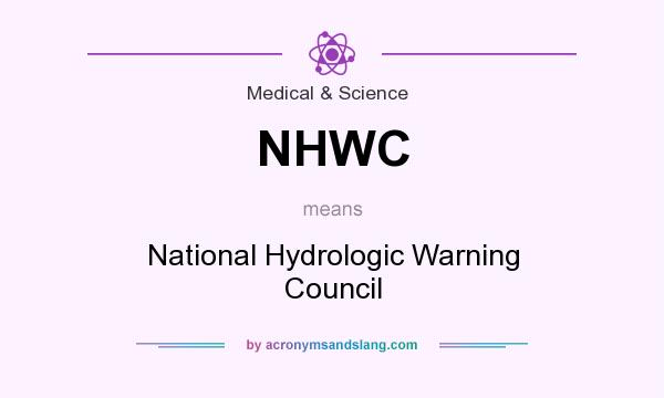 What does NHWC mean? It stands for National Hydrologic Warning Council