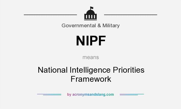 What does NIPF mean? It stands for National Intelligence Priorities Framework