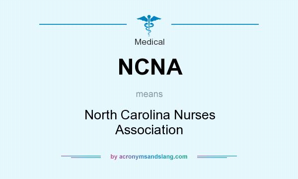 What does NCNA mean? It stands for North Carolina Nurses Association