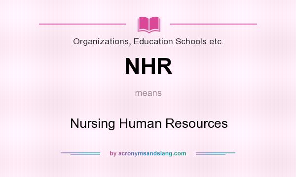 What does NHR mean? It stands for Nursing Human Resources